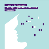 Living in the Community Housing Design for Adults with Autism cover