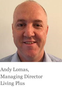 Andy Lomas, Managing Director Living Plus